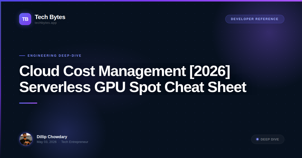 Cloud Cost Management [2026] Serverless GPU Spot Cheat Sheet