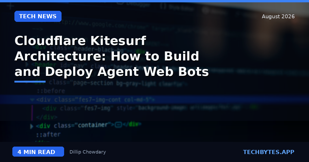 Cloudflare Kitesurf Architecture: How to Build and Deploy Agent Web Bots