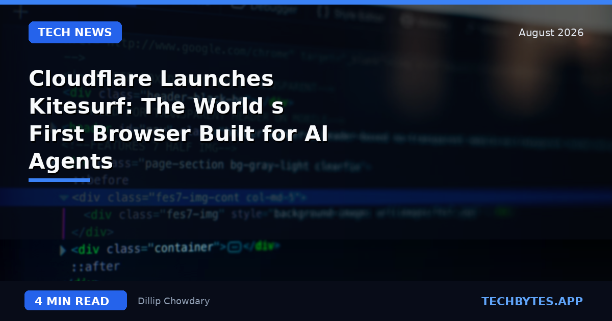 Cloudflare Launches Kitesurf: The World's First Browser Built for AI Agents