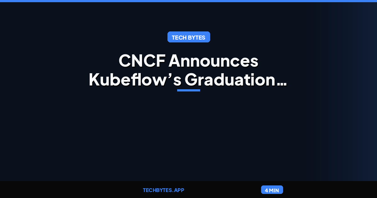 CNCF Announces Kubeflow’s Graduation, Solidifying a Standard for Cloud