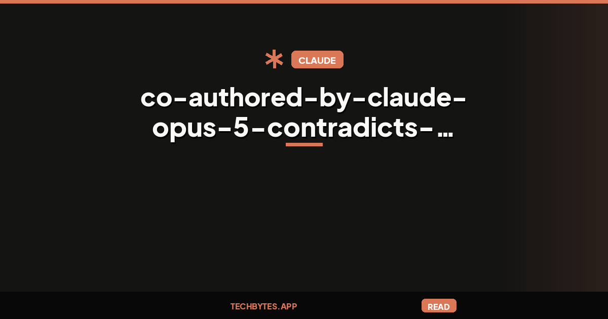 Co-Authored-By: Claude Opus 5 contradicts this being a hand-written