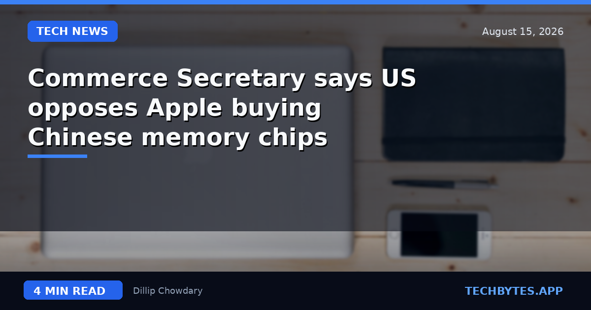 Commerce Secretary says US opposes Apple buying Chinese memory chips