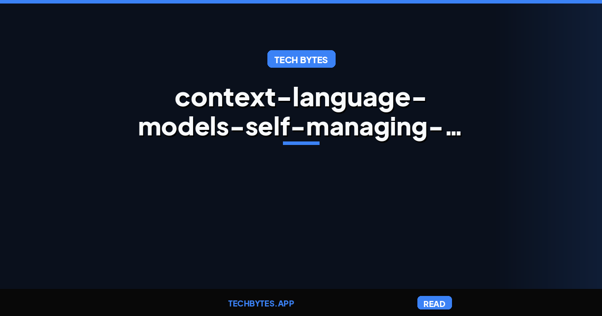 Context Language Models: Self-Managing Context to Improve Performance