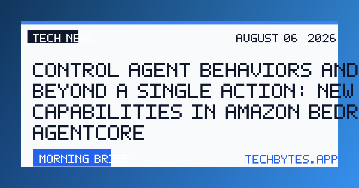 Control agent behaviors and cost beyond a single action: new capabilities in Amazon Bedrock AgentCore