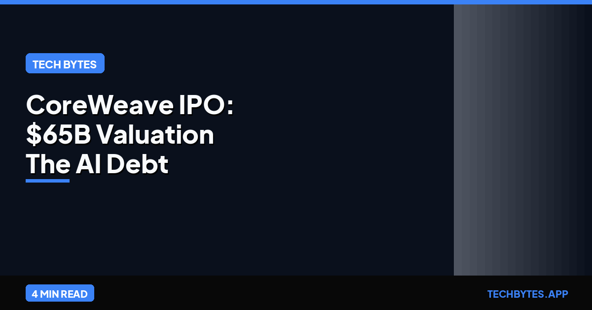 CoreWeave IPO: $65B Valuation & The AI Debt Boom [2026]