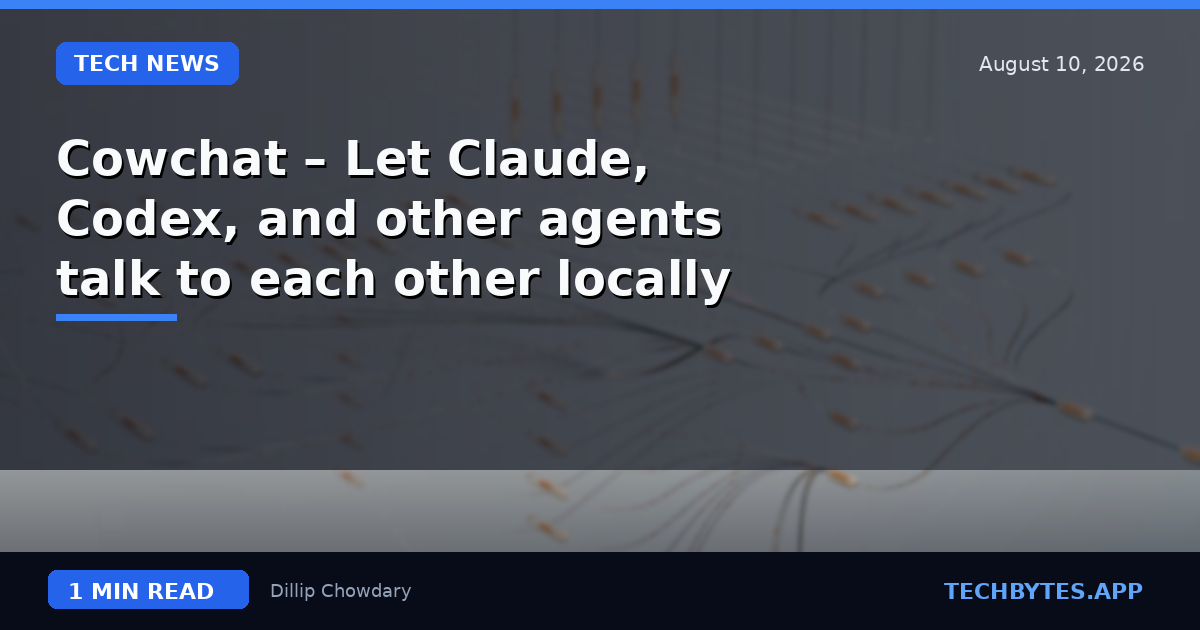 Cowchat – Let Claude, Codex, and other agents talk to each other locally