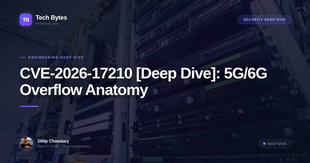 CVE-2026-17210 [Deep Dive]: 5G/6G Overflow Anatomy