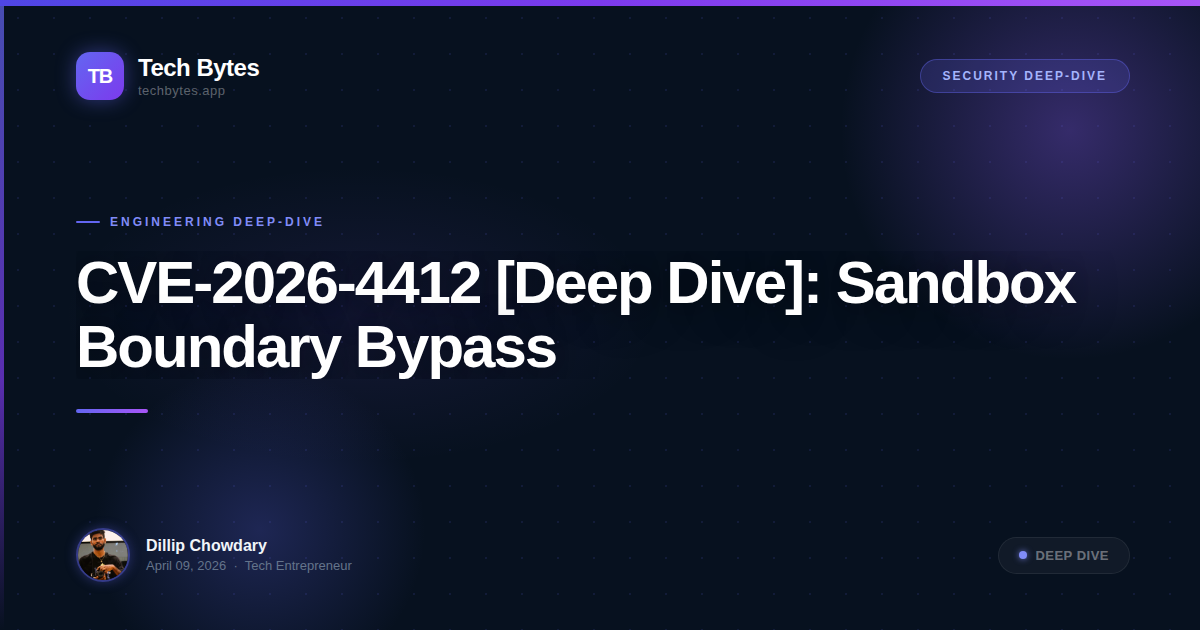 CVE-2026-4412 [Deep Dive]: Sandbox Boundary Bypass