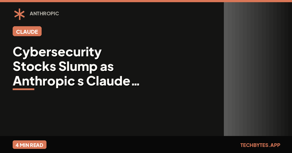 Cybersecurity Stocks Slump as Anthropic's Claude Threatens Traditional SecOps | Tech Bytes