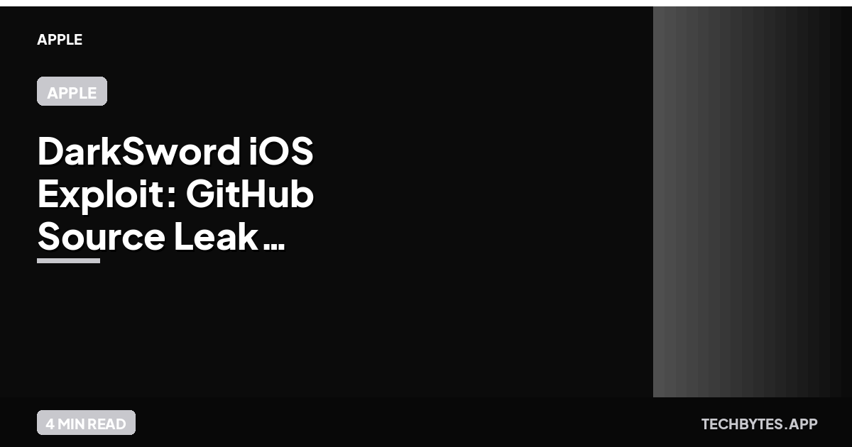 DarkSword iOS Exploit: GitHub Source Leak & Backporting Alert