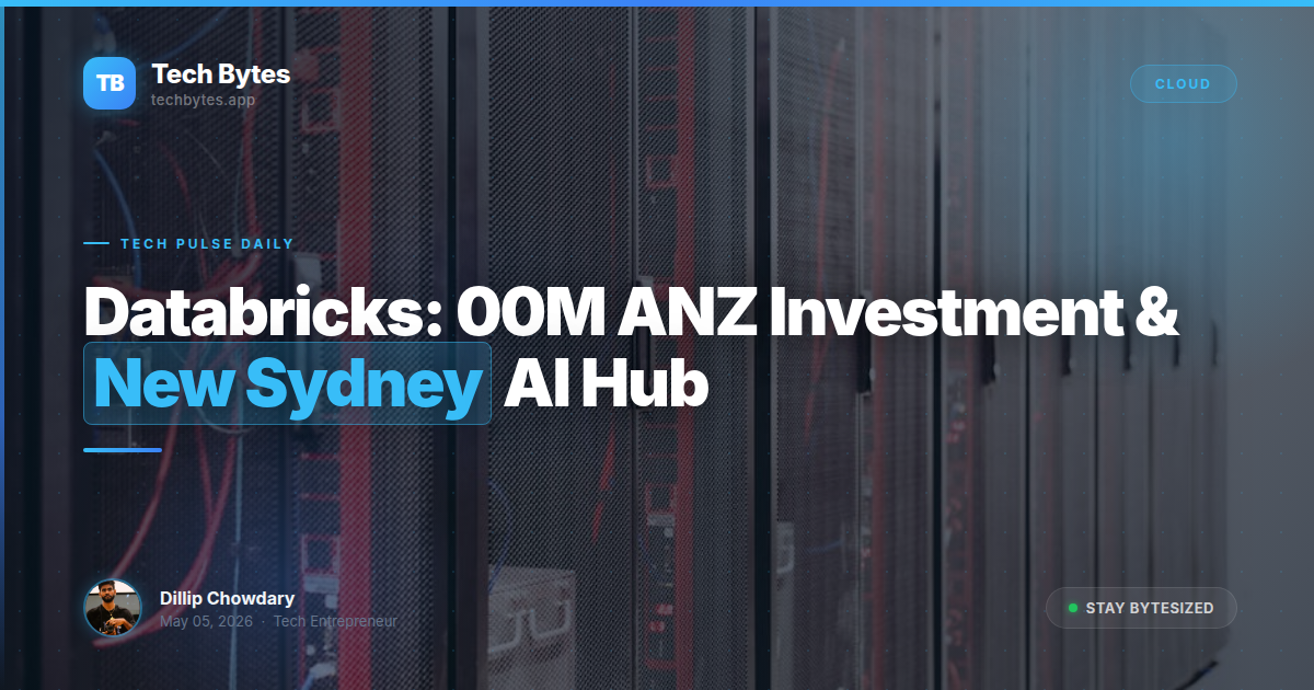 Databricks: $300M ANZ Investment & New Sydney AI Hub | Tech Bytes