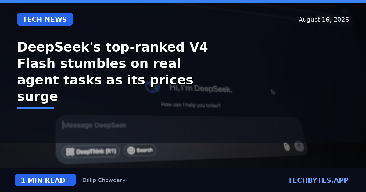 DeepSeek's top-ranked V4 Flash stumbles on real agent tasks as its prices surge