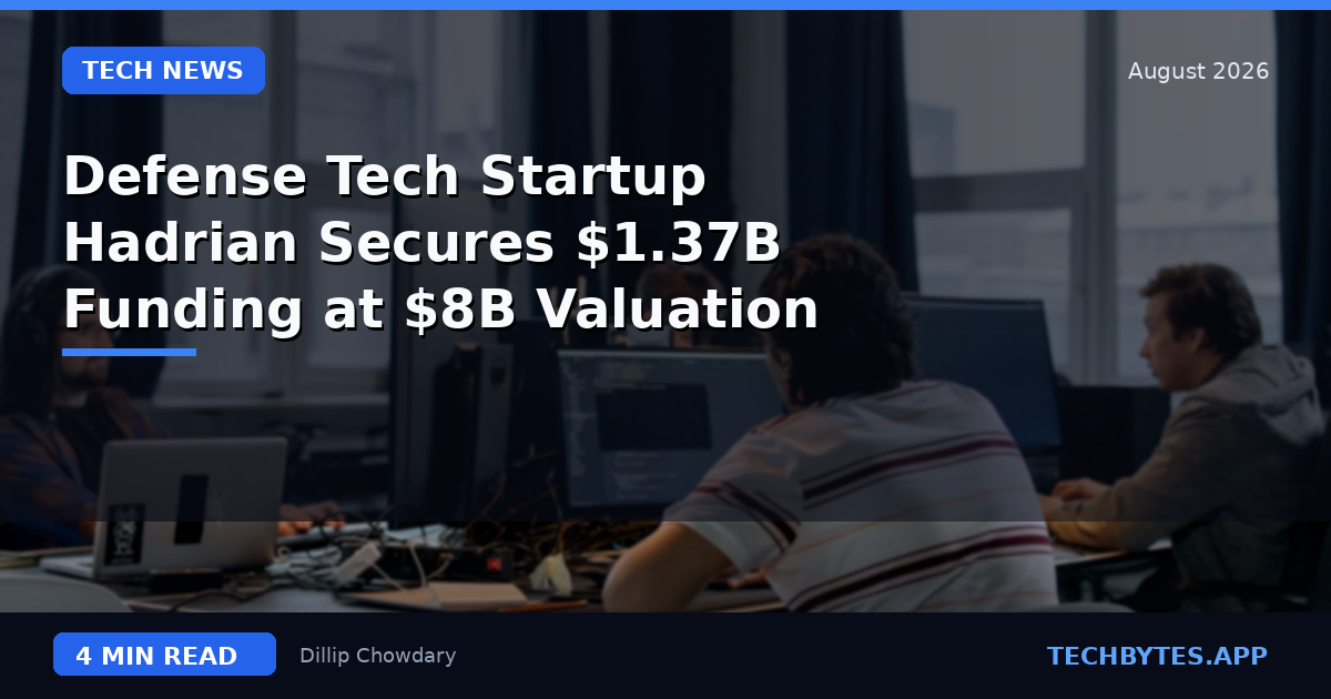 Defense Tech Startup Hadrian Secures $1.37B Funding at $8B Valuation
