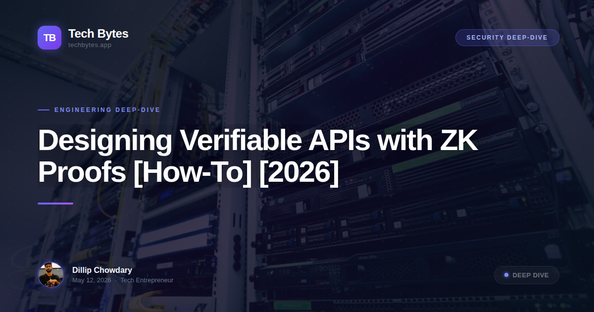 Designing Verifiable APIs with ZK Proofs [How-To] [2026]