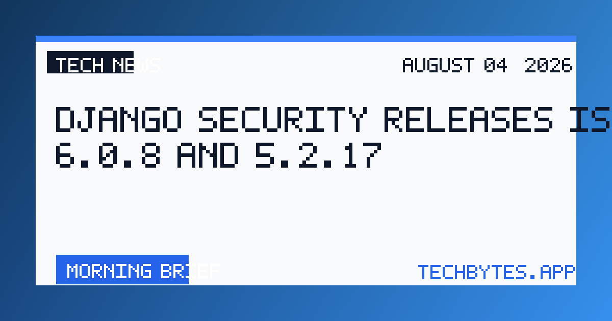 Django security releases issued: 6.0.8 and 5.2.17