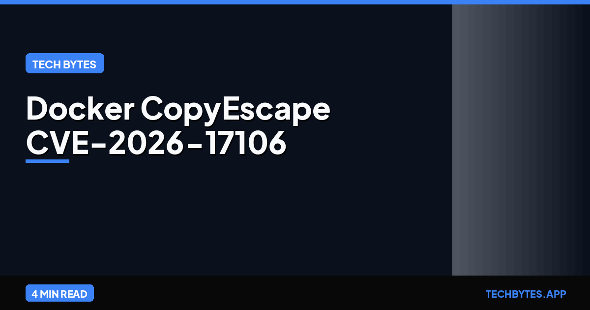 Docker CopyEscape CVE-2026-17106 Lets docker cp Overwrite Host Files