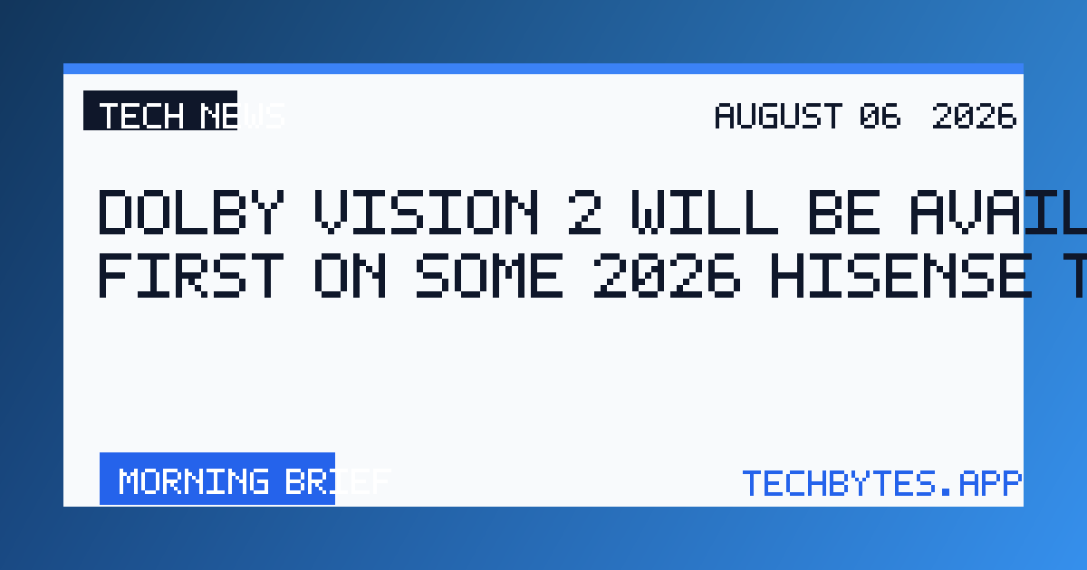 Dolby Vision 2 will be available first on some 2026 Hisense TVs