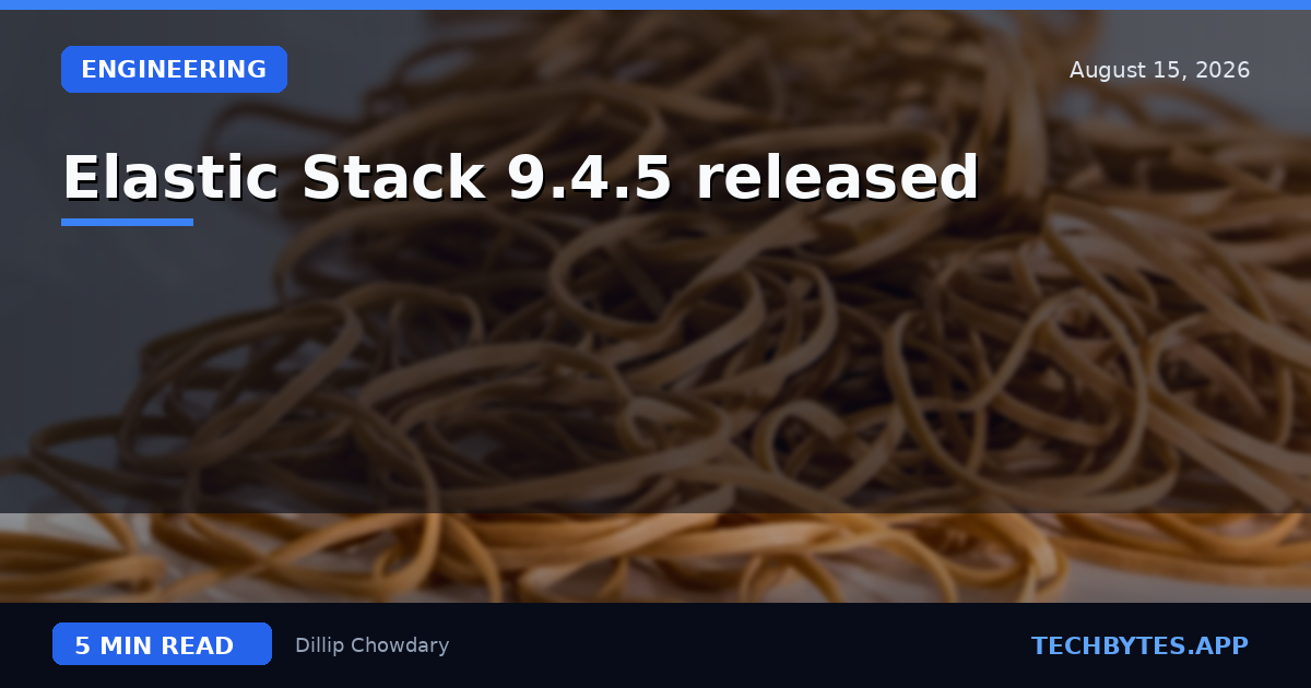 Elastic Stack 9.4.5 released