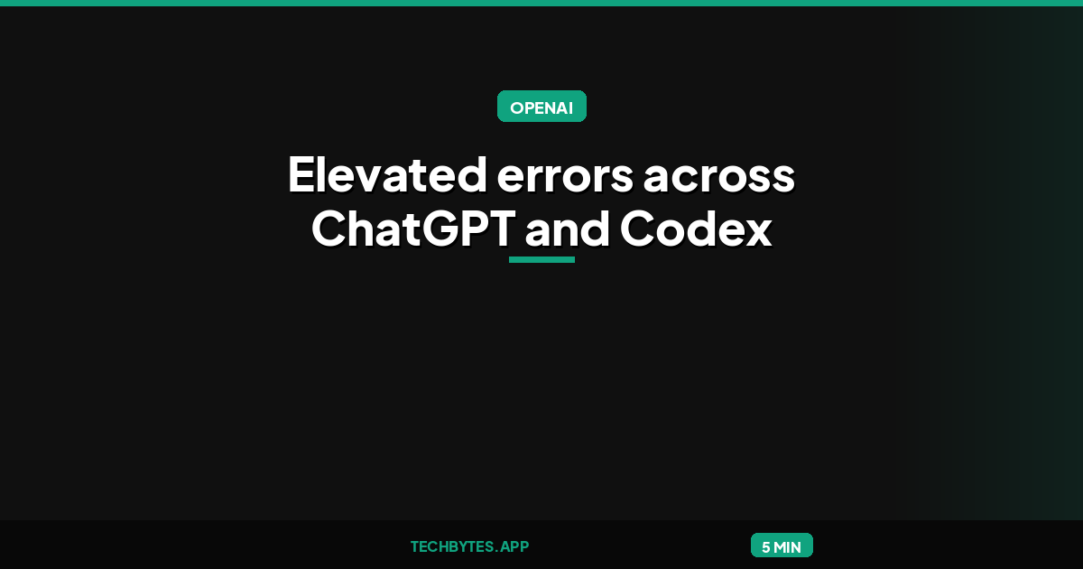 Elevated errors across ChatGPT and Codex