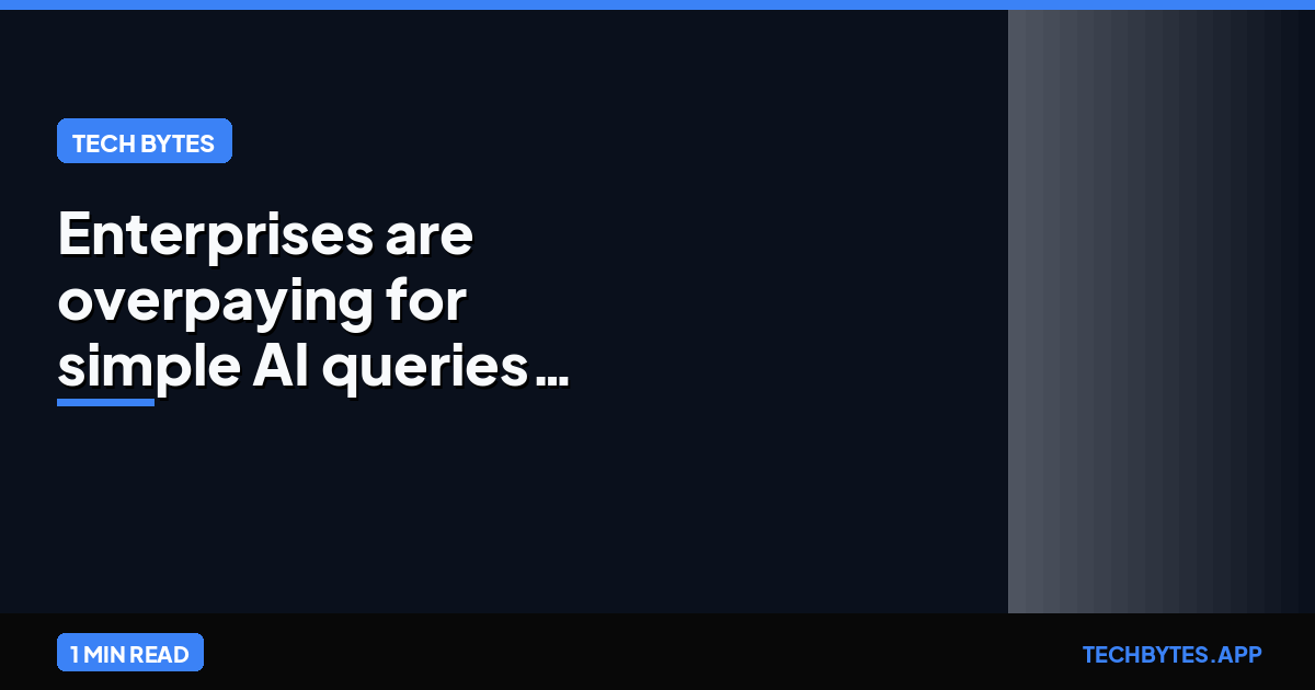 Enterprises are overpaying for simple AI queries — Snowflake's gateway now auto-routes to cut costs up to 3x