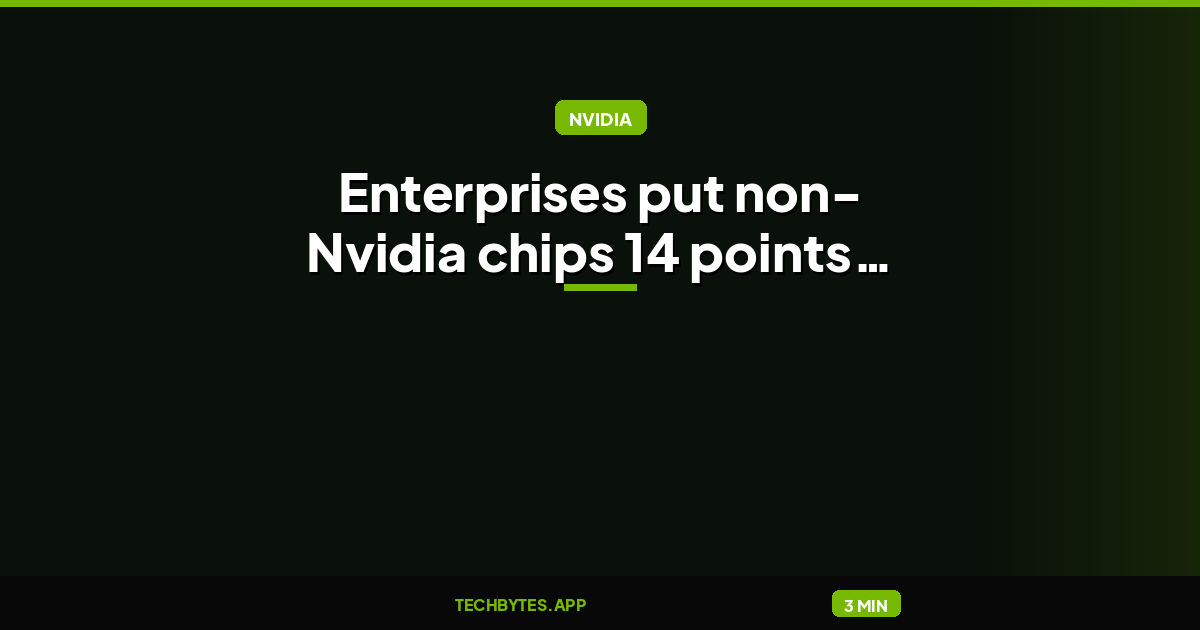 Enterprises put non-Nvidia chips 14 points ahead of Nvidia's next-gen