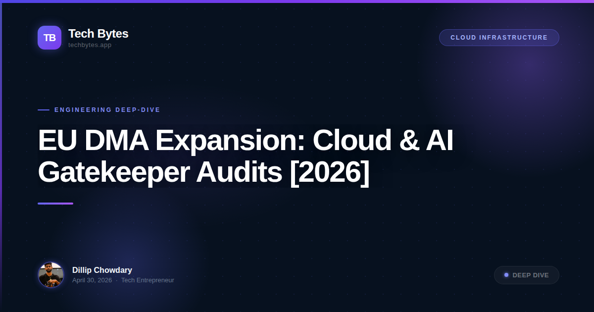 EU DMA Expansion: Cloud & AI Gatekeeper Audits [2026]