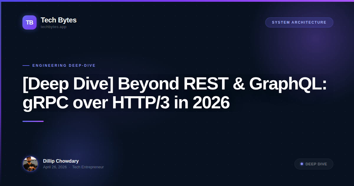 [Deep Dive] Beyond REST & GraphQL: gRPC over HTTP/3 in 2026