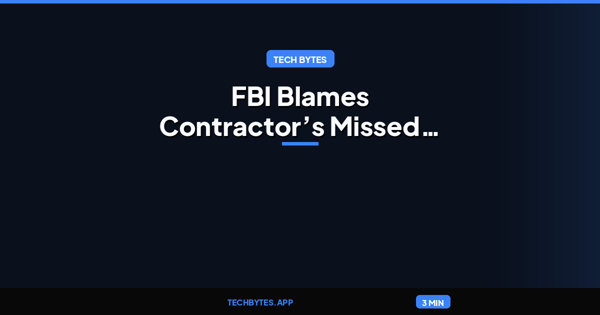 FBI Blames Contractor’s Missed Patch for ShinyHunters Breach