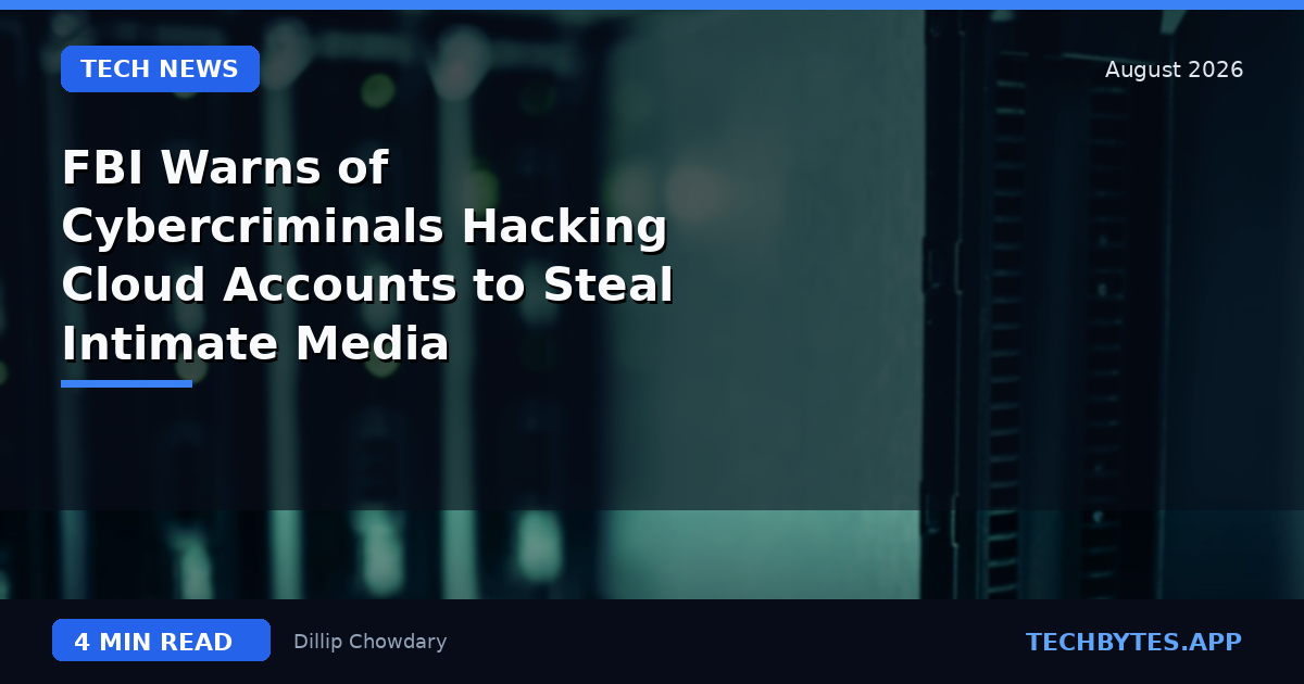 FBI Warns of Cybercriminals Hacking Cloud Accounts to Steal Intimate Media