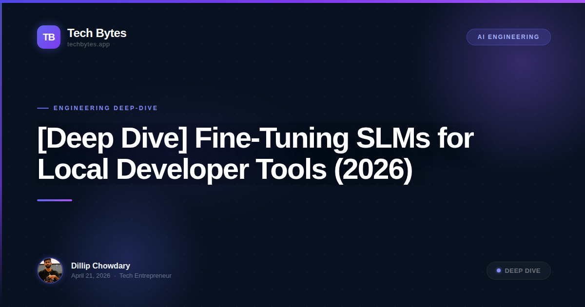[Deep Dive] Fine-Tuning SLMs for Local Developer Tools (2026)