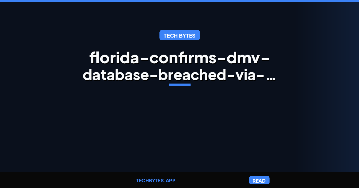 Florida confirms DMV database breached via stolen police account