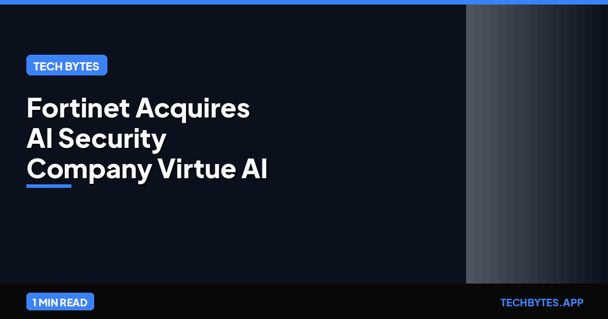 Fortinet Acquires AI Security Company Virtue AI