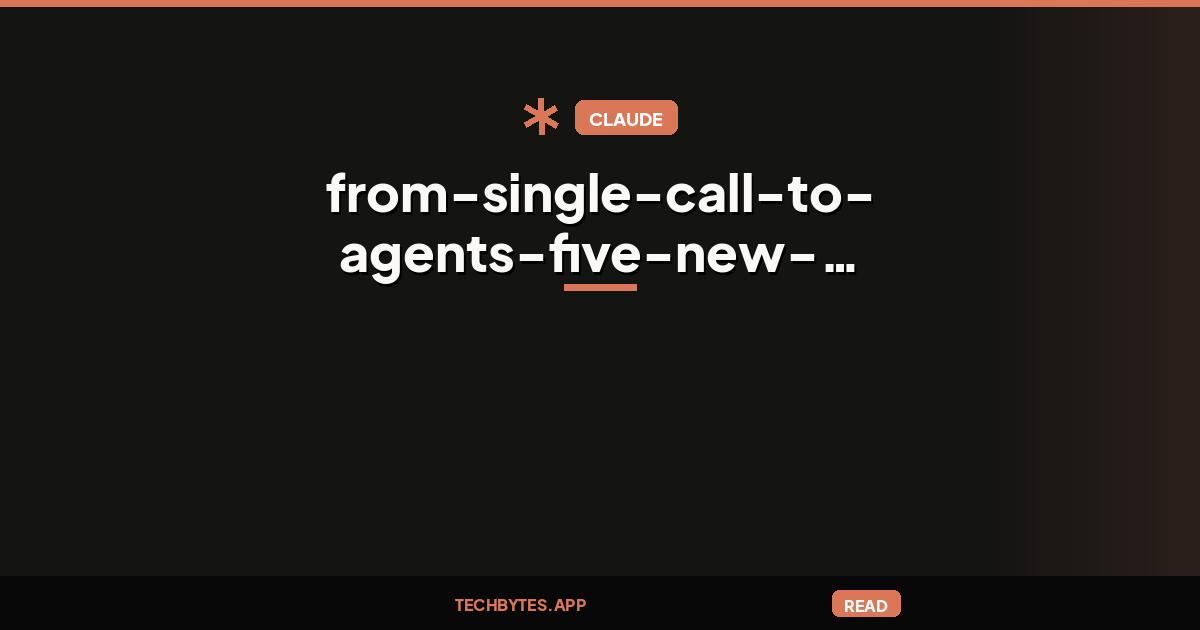 From single call to agents: five new Claude capabilities available