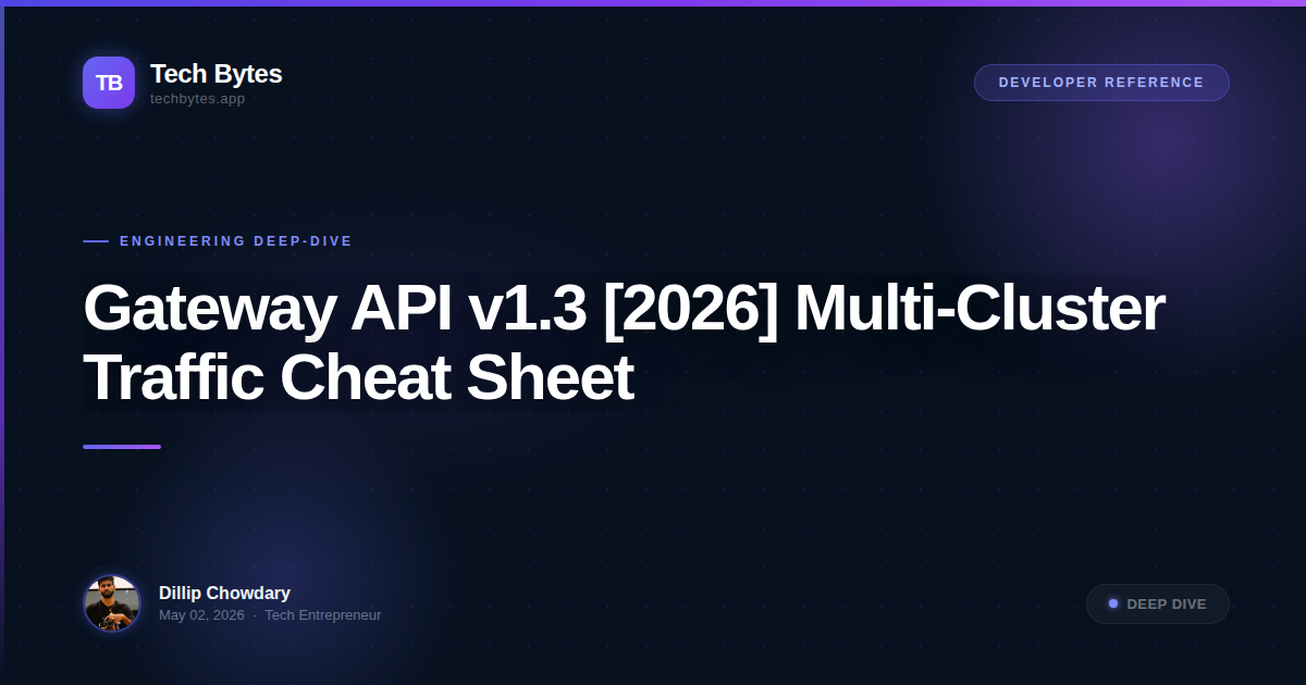 Gateway API v1.3 [2026] Multi-Cluster Traffic Cheat Sheet