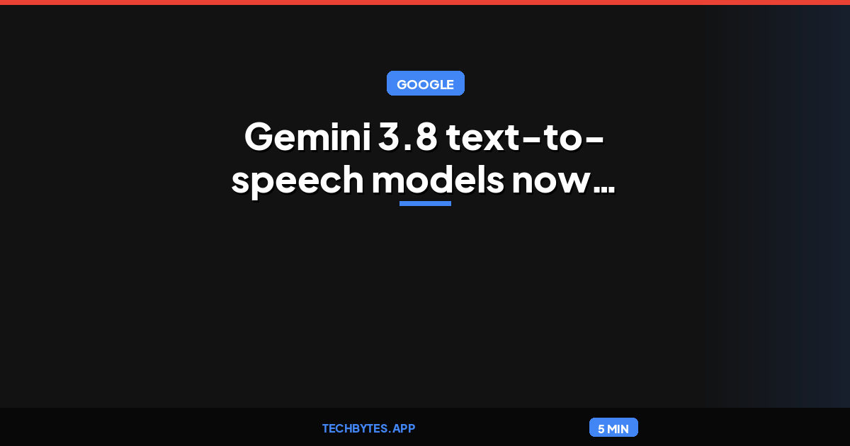 Gemini 3.8 text-to-speech models now available on AI Gateway