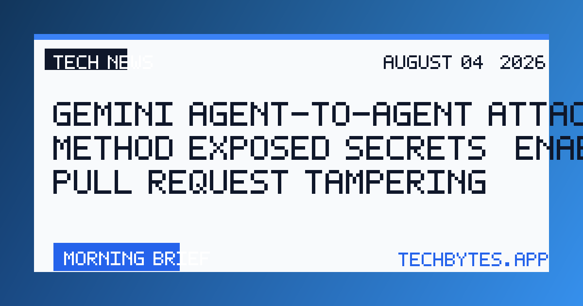 Gemini Agent-to-Agent Attack Method Exposed Secrets, Enabled Pull Request Tampering