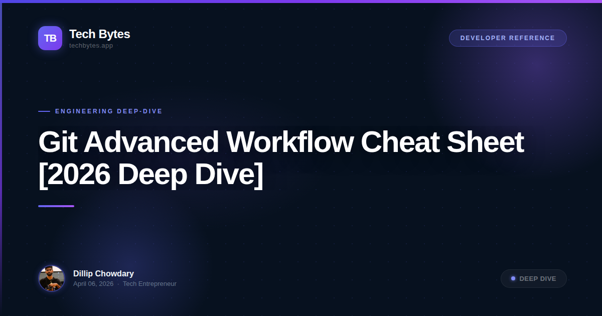 Git Advanced Workflow Cheat Sheet [2026 Deep Dive]