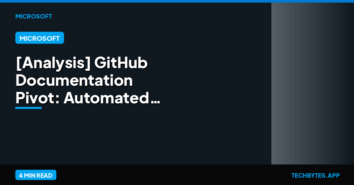 [Analysis] GitHub Documentation Pivot: Automated Engineers