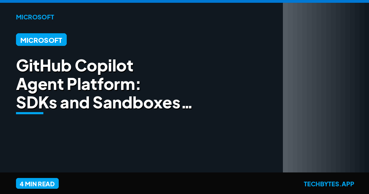 GitHub Copilot Agent Platform: SDKs and Sandboxes 2026