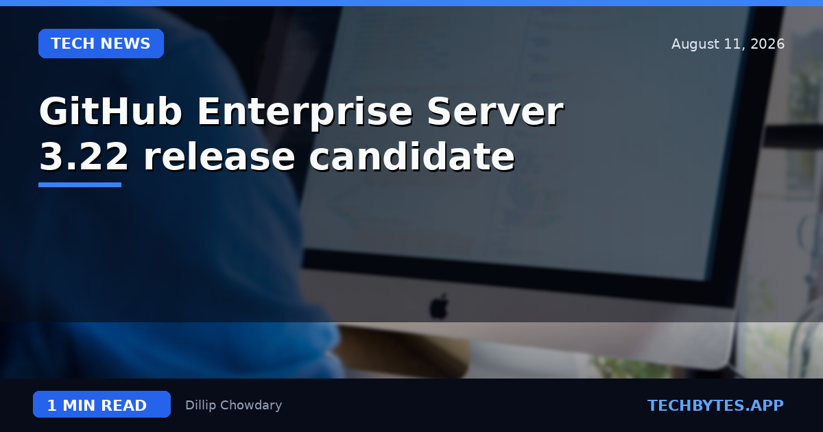 GitHub Enterprise Server 3.22 release candidate