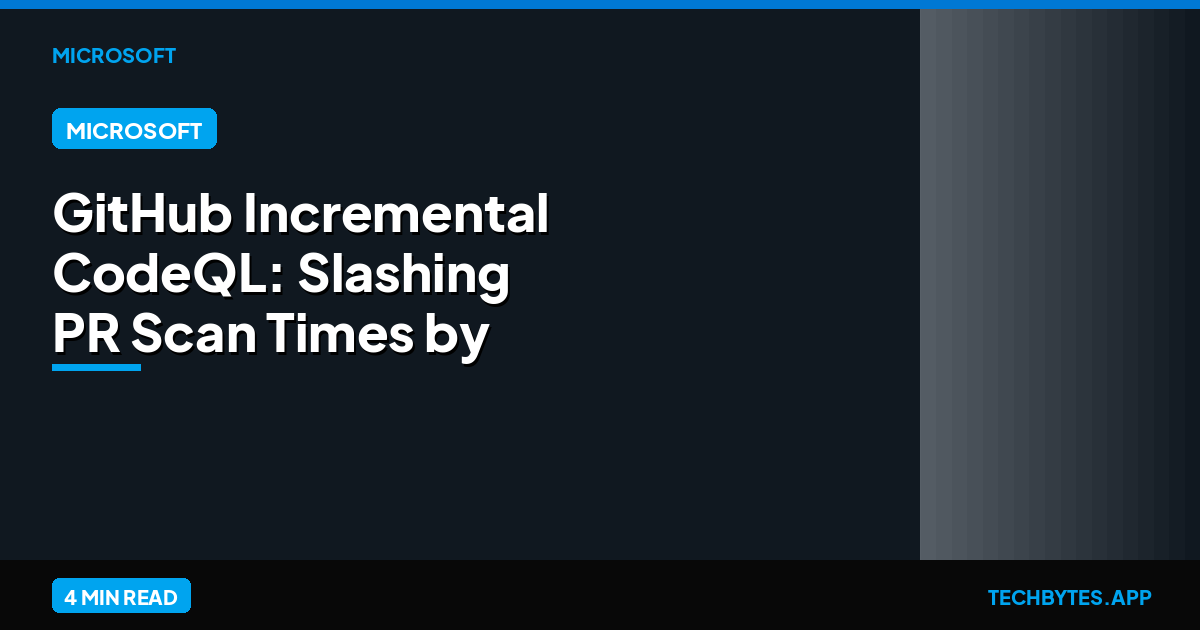 GitHub Incremental CodeQL: Slashing PR Scan Times by 80%