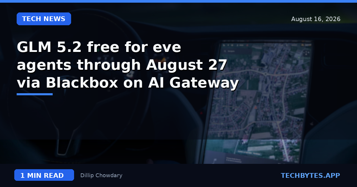 GLM 5.2 free for eve agents through August 27 via Blackbox on AI Gateway