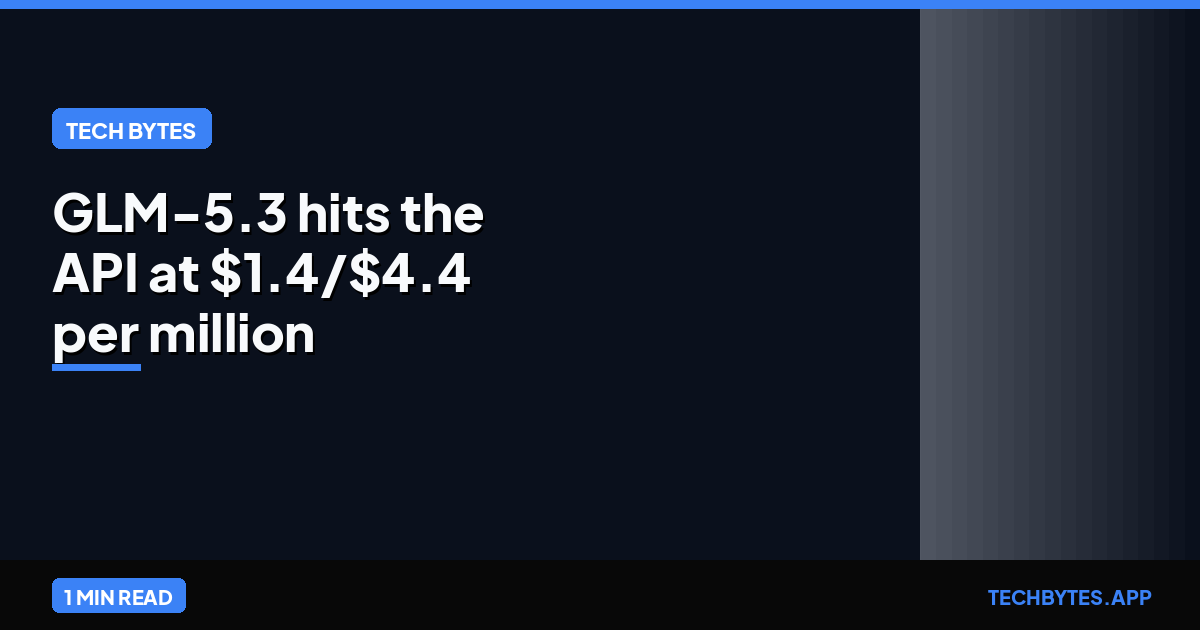 GLM-5.3 hits the API at $1.4/$4.4 per million tokens