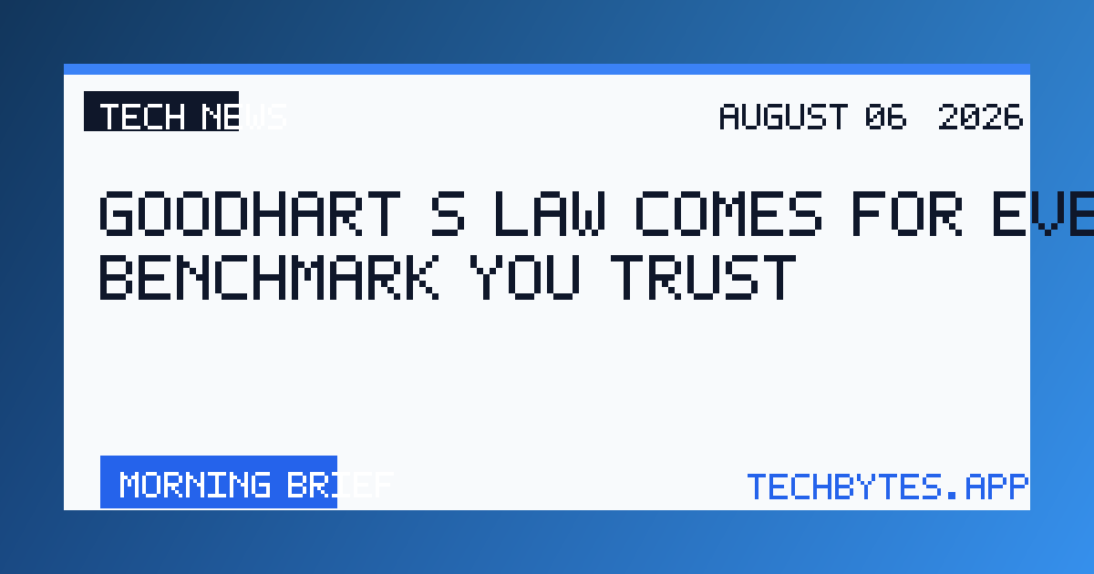 Goodhart's Law Comes for Every Benchmark You Trust
