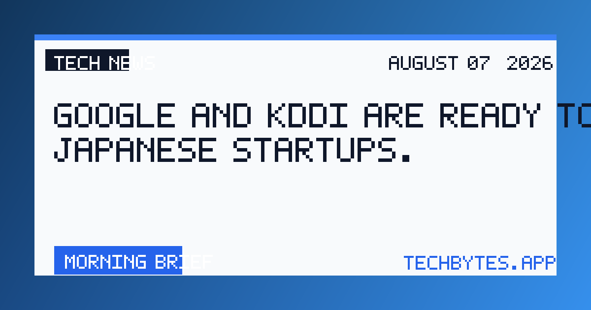 Google and KDDI are ready to back Japanese startups.