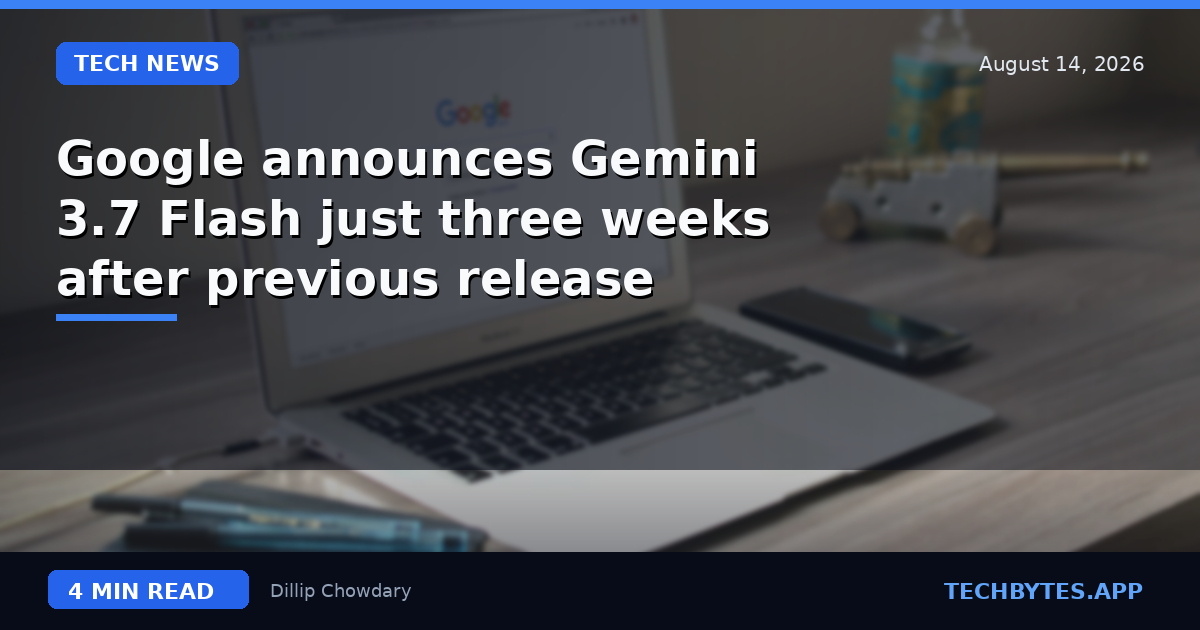 Google announces Gemini 3.7 Flash just three weeks after previous release