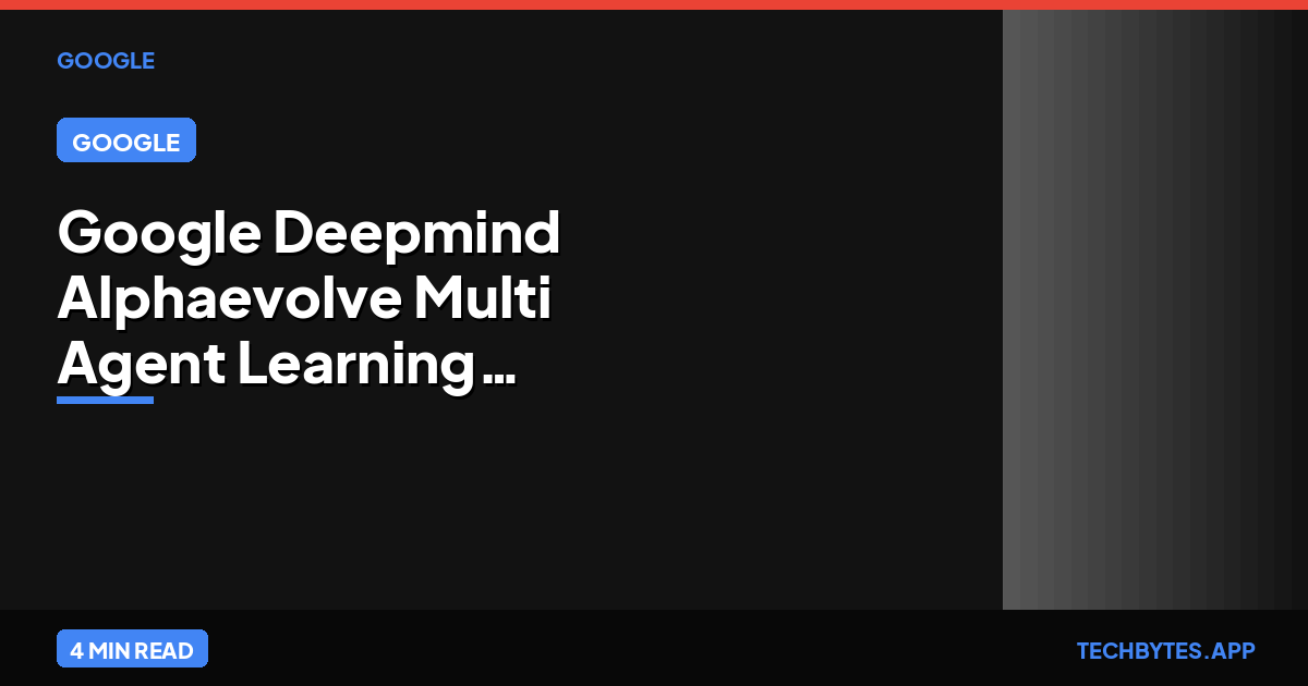 Google DeepMind AlphaEvolve: Autonomously Discovering the Next…