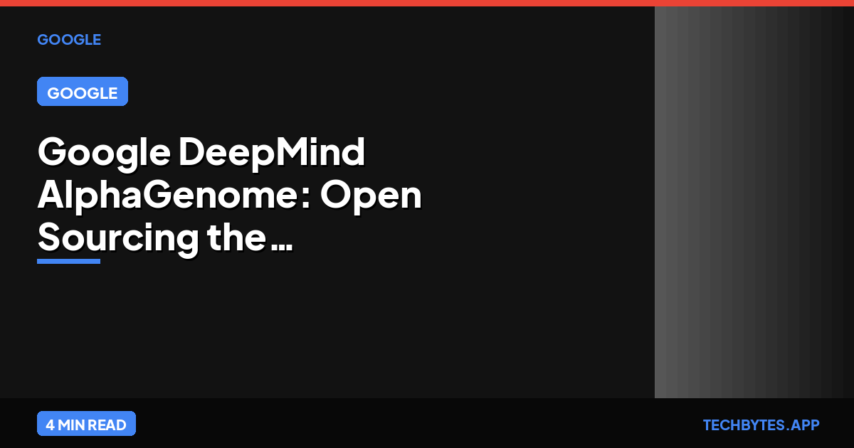 Google DeepMind AlphaGenome: Open Sourcing the Future of Genomics | Tech Bytes