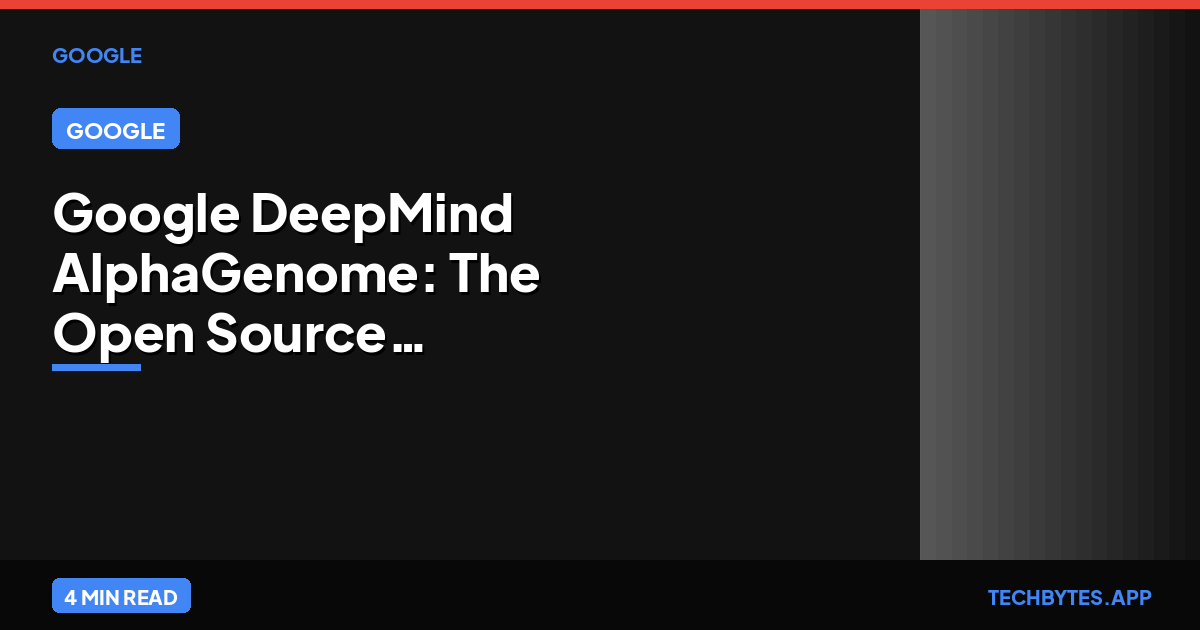 Google DeepMind AlphaGenome: The Open Source Genomic Revolution | Tech Bytes