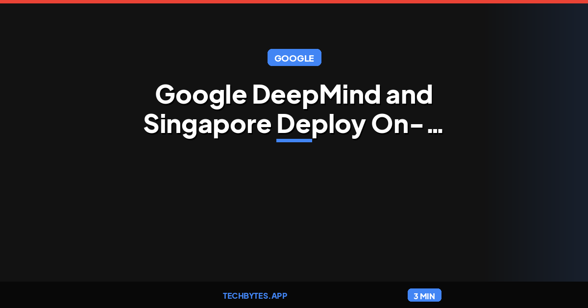 Google DeepMind and Singapore Deploy On-Device Gemma for AI Scam